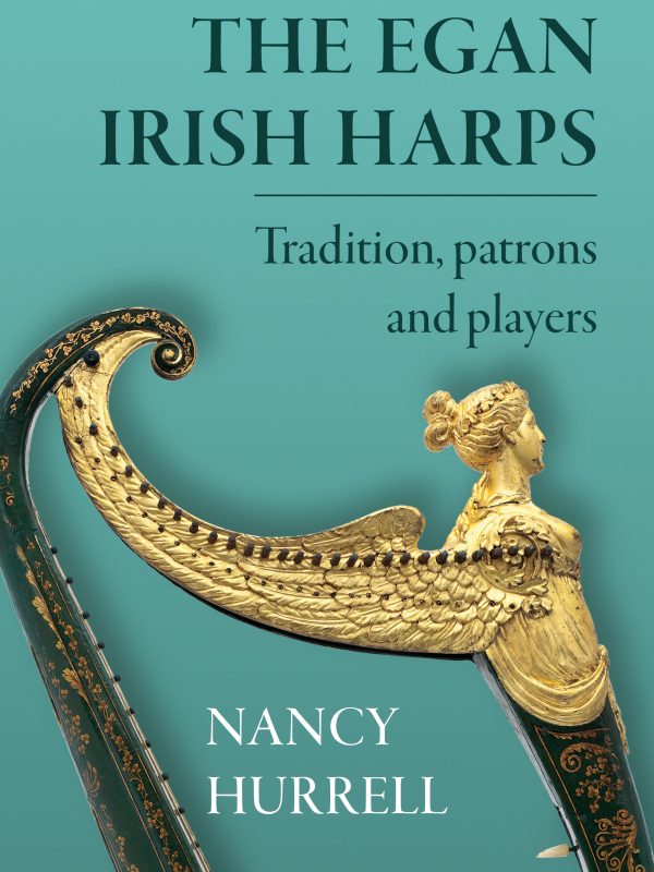 The Egan Irish Harps: Tradition, patrons and players